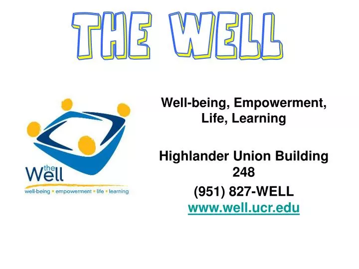 well being empowerment life learning highlander union building 248 951 827 well www well ucr edu