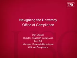 Navigating the University Office of Compliance Dan Shapiro Director, Research Compliance Ben Bell