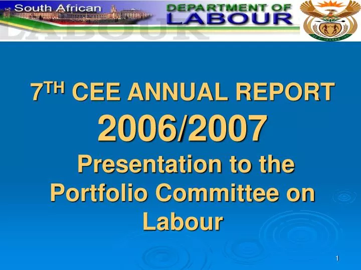7 th cee annual report 2006 2007 presentation to the portfolio committee on labour