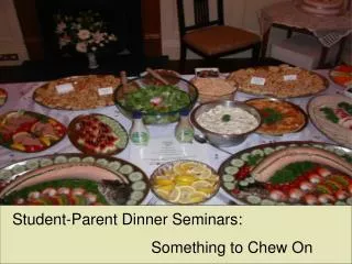 Student-Parent Dinner Seminars: Something to Chew On