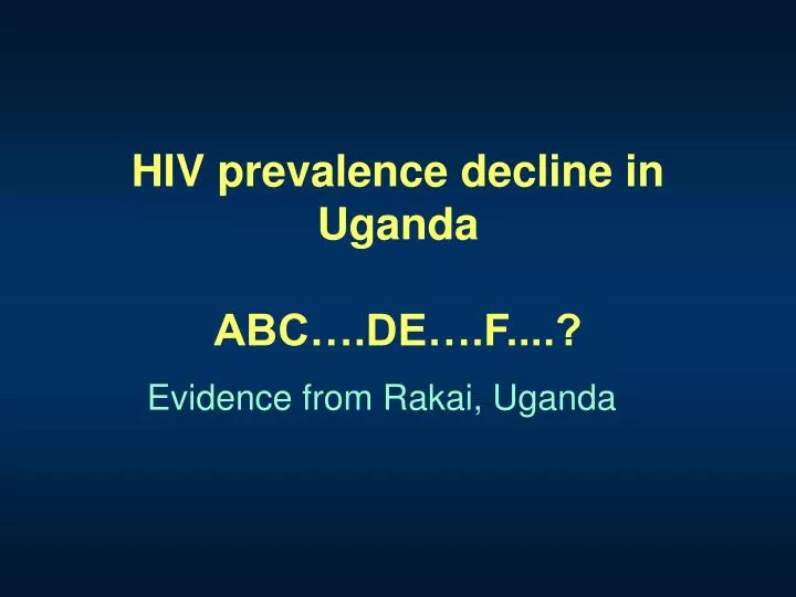 hiv prevalence decline in uganda abc de f