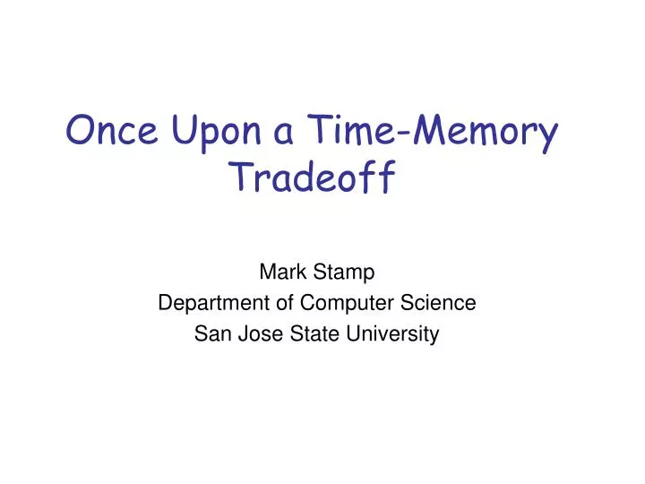 once upon a time memory tradeoff