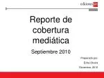 Reporte de cobertura mediática Septiembre 2010 - slide 1