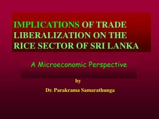 IMPLICATIONS OF TRADE LIBERALIZATION ON THE RICE SECTOR OF SRI LANKA