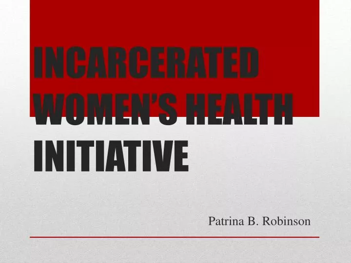 incarcerated women s health initiative