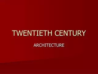 TWENTIETH CENTURY