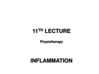 11 TH LECTURE Physiotherapy INFLAMMATION