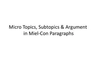 Micro Topics, Subtopics &amp; Argument in Miel -Con Paragraphs