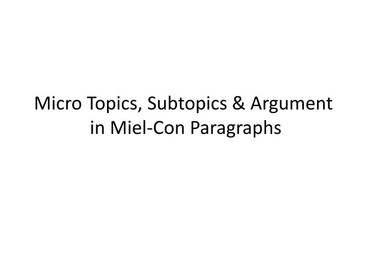 micro topics subtopics argument in miel con paragraphs