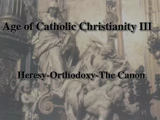 Age of Catholic Christianity III