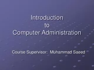Introduction to Computer Administration