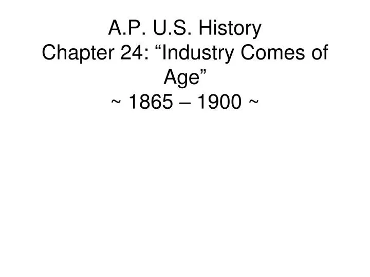 a p u s history chapter 24 industry comes of age 1865 1900