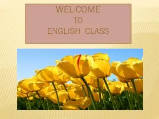 WEL-COME TO ENGLISH CLASS