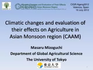 Climatic changes and evaluation of their effects on Agriculture in Asian Monsoon region (CAAM)