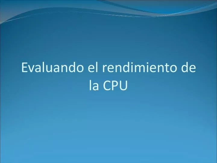 evaluando el rendimiento de la cpu