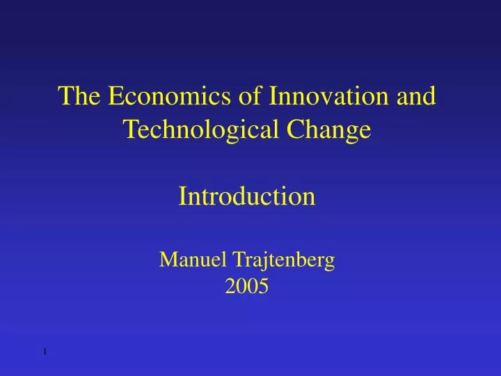 the economics of innovation and technological change introduction manuel trajtenberg 2005