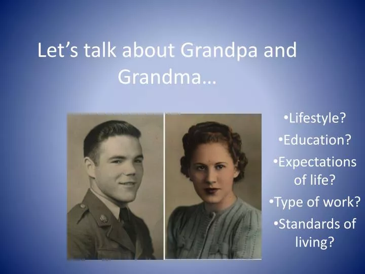 let s talk about grandpa and grandma