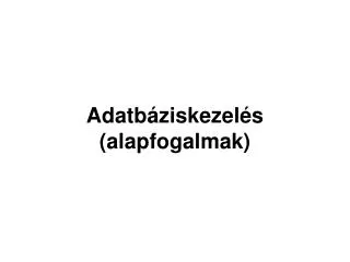 adatb ziskezel s alapfogalmak