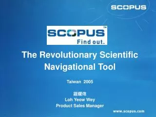 The Revolutionary Scientific Navigational Tool Taiwan 2005 ??? Loh Yeow Wey Product Sales Manager