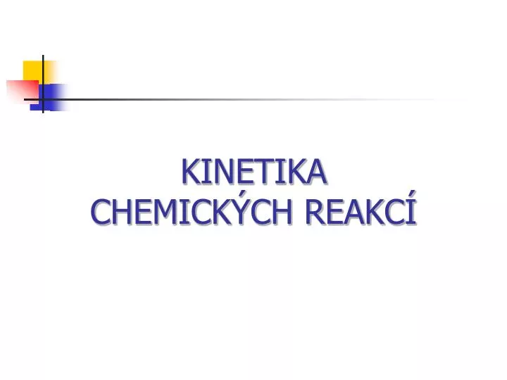 kinetika chemick ch reakc