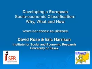 Developing a European Socio-economic Classification: Why, What and How iser.essex.ac.uk/esec