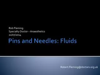 Pins and Needles: Fluids