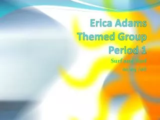 Erica Adams Themed Group Period 1