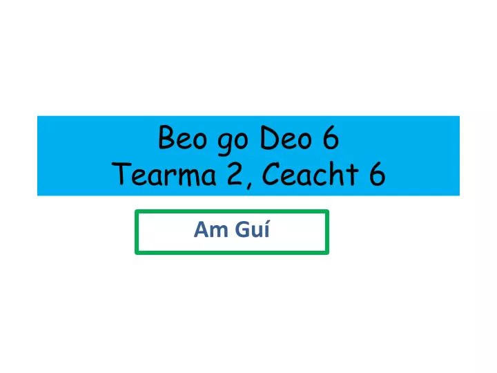 beo go deo 6 tearma 2 ceacht 6