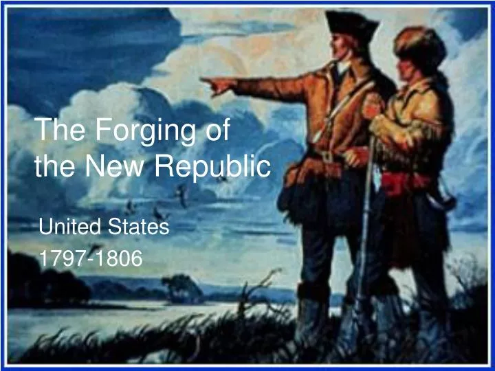 the forging of the new republic