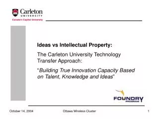 Ideas vs Intellectual Property: The Carleton University Technology Transfer Approach: