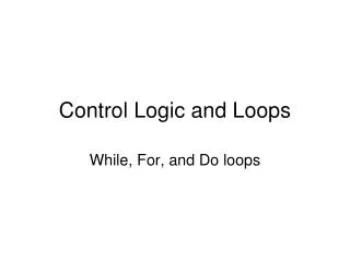 Control Logic and Loops