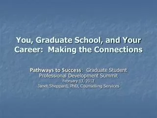 You, Graduate School, and Your Career: Making the Connections