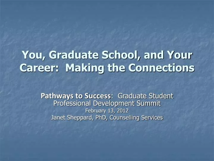 you graduate school and your career making the connections