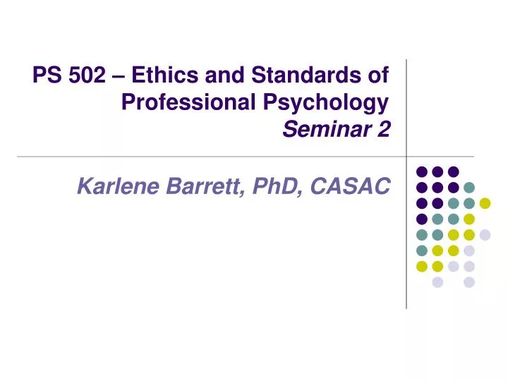 ps 502 ethics and standards of professional psychology seminar 2