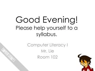 Good Evening! Please help yourself to a syllabus.