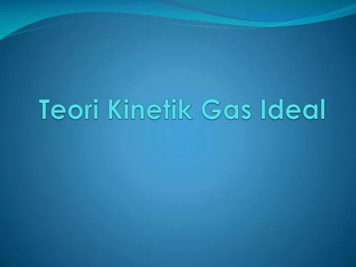 teori kinetik gas ideal