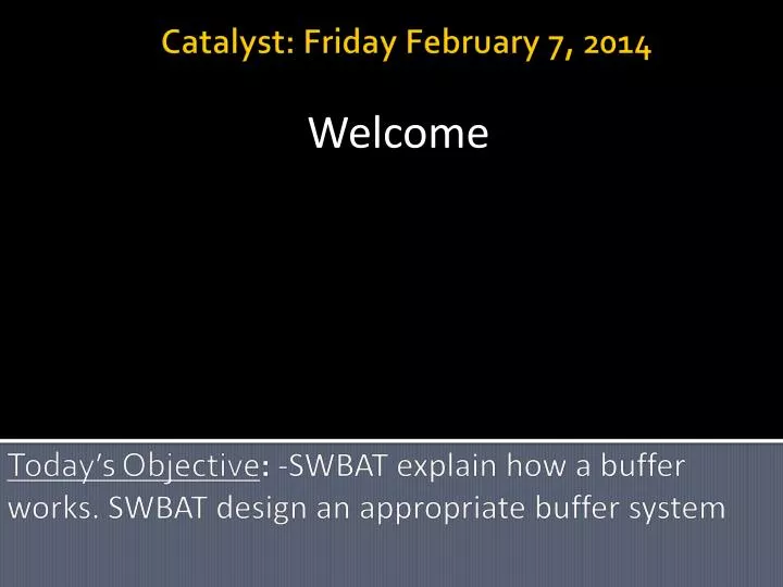 today s objective swbat explain how a buffer works swbat design an appropriate buffer system