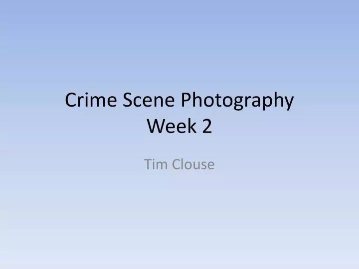 crime scene photography week 2