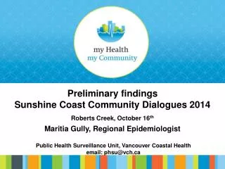 Preliminary findings Sunshine Coast Community Dialogues 2014 Roberts Creek, October 16 th