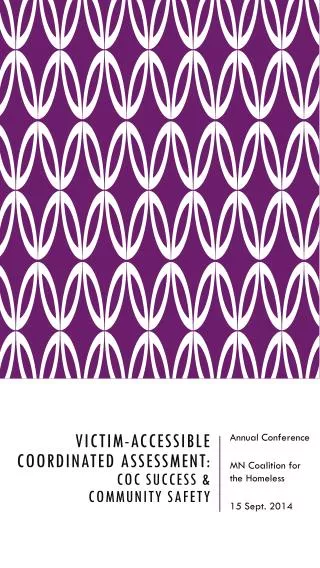 Victim-Accessible CoordinateD assessment: CoC Success &amp; Community Safety