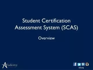 Student Certification Assessment System (SCAS)