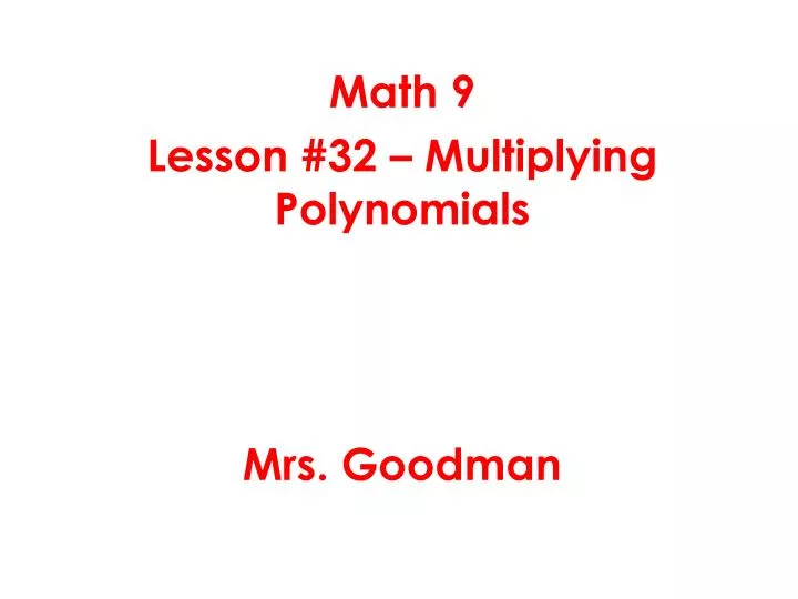 math 9 lesson 32 multiplying polynomials mrs goodman