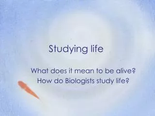 Studying life