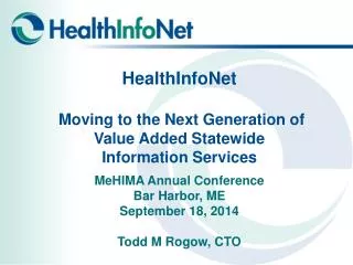 HealthInfoNet Moving to the Next Generation of Value Added Statewide Information Service s