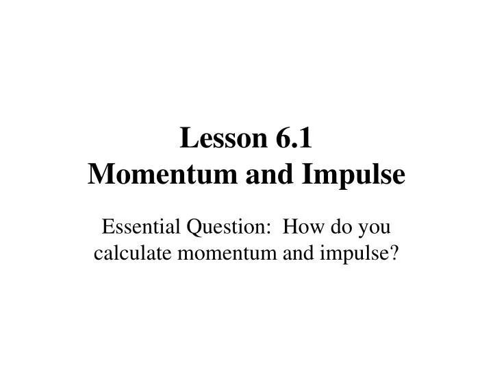 lesson 6 1 momentum and impulse