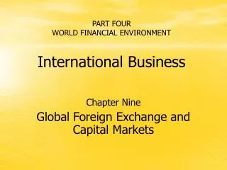 PART FOUR WORLD FINANCIAL ENVIRONMENT International Business