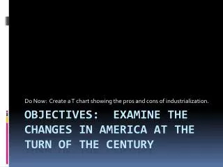 Objectives: Examine the changes in America at the turn of the century