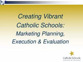 Creating Vibrant Catholic Schools: Marketing Planning, Execution &amp; Evaluation