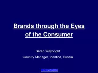 Brands through the Eyes of the Consumer