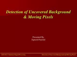 Detection of Uncovered Background &amp; Moving Pixels